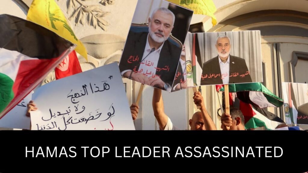 Hamas Leader “Ismail Haniyeh” assassinated in Iran